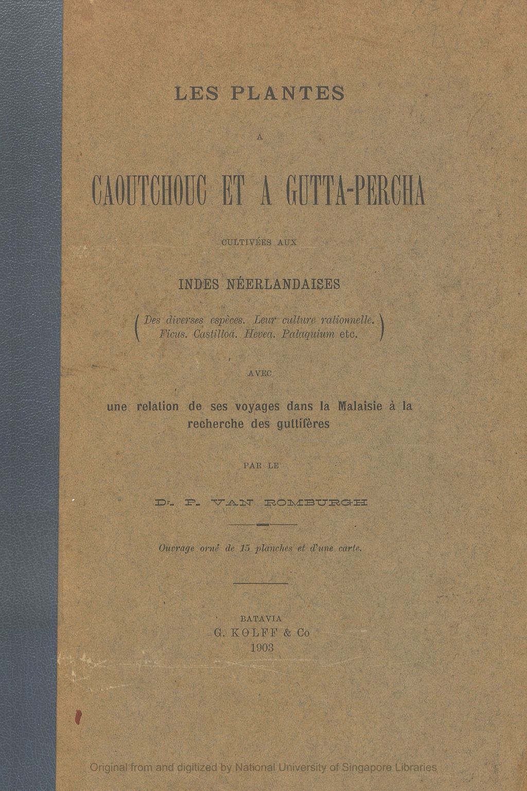 Miniature of Les plantes a caoutchouc et a gutta-percha cultivees aux Indes neerlandaises (Des diverses especes. Leur culture rationelle. Ficus. Castilloa. Hevea. Palaquium etc.) : avec une relation de ses voyages dans la Malaisie a la recherche des guttiferes